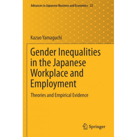 Gender Inequalities in the Japanese Workplace and Employment: Theories and Empirical Evidence