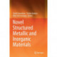 Novel Structured Metallic and Inorganic Materials