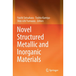 Novel Structured Metallic and Inorganic Materials