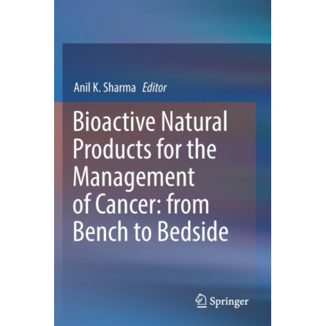 Bioactive Natural Products for the Management of Cancer: from Bench to Bedside