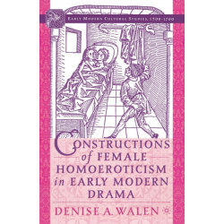 Constructions of Female Homoeroticism in Early Modern Drama