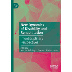 New Dynamics of Disability and Rehabilitation: Interdisciplinary Perspectives