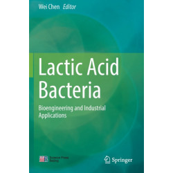 Lactic Acid Bacteria: Bioengineering and Industrial Applications