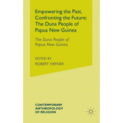 Empowering the Past, Confronting the Future: The Duna People of Papua New Guinea