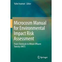 Microcosm Manual for Environmental Impact Risk Assessment: From Chemicals to Whole Effluent Toxicity (WET)