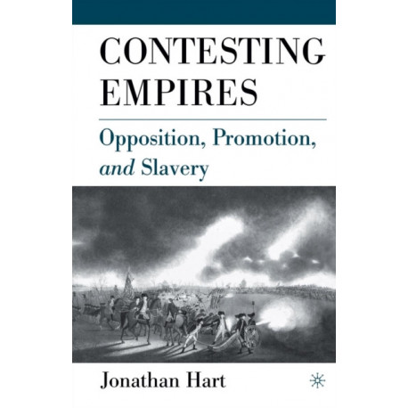 Contesting Empires: Opposition, Promotion and Slavery