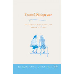 Sexual Pedagogies: Sex Education in Britain, Australia, and America, 1879–2000