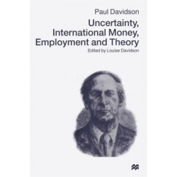 Uncertainty, International Money, Employment and Theory: Volume 3: The Collected Writings of Paul Davidson