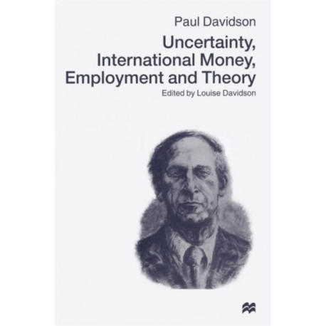Uncertainty, International Money, Employment and Theory: Volume 3: The Collected Writings of Paul Davidson