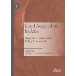 Land Acquisition in Asia: Towards a Sustainable Policy Framework
