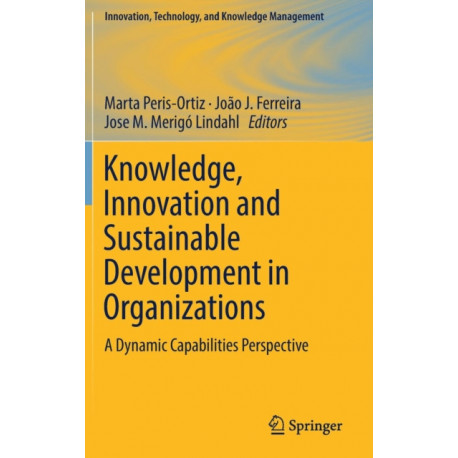 Knowledge, Innovation and Sustainable Development in Organizations: A Dynamic Capabilities Perspective