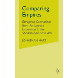 Comparing Empires: European Colonialism from Portuguese Expansion to the Spanish-American War