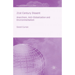 21st Century Dissent: Anarchism, Anti-Globalization and Environmentalism