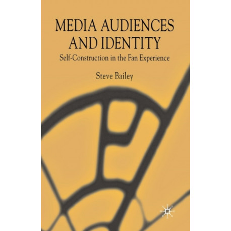 Media Audiences and Identity: Self-Construction in the Fan Experience