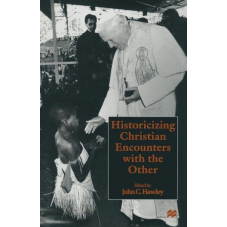 Historicizing Christian Encounters with the Other
