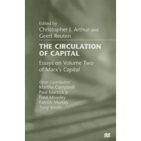 The Circulation of Capital: Essays on Volume Two of Marx’s Capital