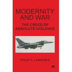 Modernity and War: The Creed of Absolute Violence