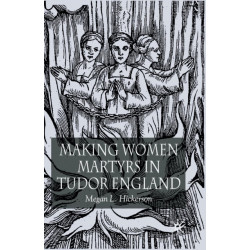 Making Women Martyrs in Tudor England