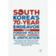 South Korea’s 70-Year Endeavor for Foreign Policy, National Defense, and Unification