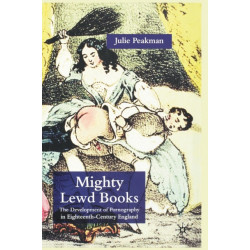Mighty Lewd Books: The Development of Pornography in Eighteenth-Century England