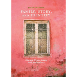Family, Story, and Identity: Migrant Women Living with Ambivalence
