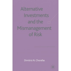 Alternative Investments and the Mismanagement of Risk
