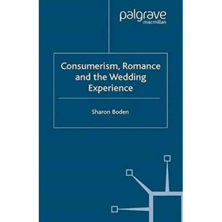 Consumerism, Romance and the Wedding Experience