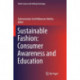 Sustainable Fashion: Consumer Awareness and Education