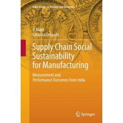 Supply Chain Social Sustainability for Manufacturing: Measurement and Performance Outcomes from India