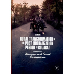 Rural Transformation in the Post Liberalization Period in Gujarat: Economic and Social Consequences