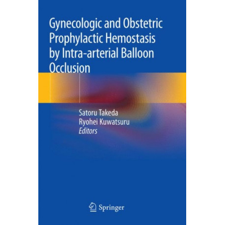 Gynecologic and Obstetric Prophylactic Hemostasis by Intra-arterial Balloon Occlusion