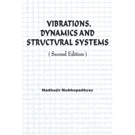 Vibrations, Dynamics and Structural Systems 2nd edition