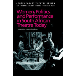Women, Politics and Performance in South African Theatre Today: Volume 1
