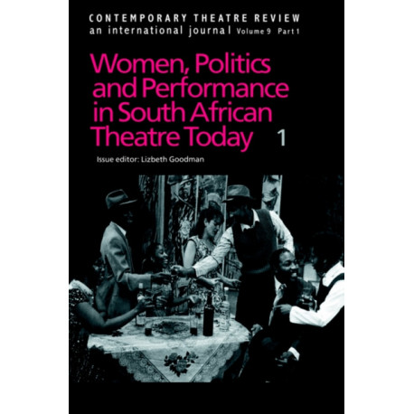 Women, Politics and Performance in South African Theatre Today: Volume 1