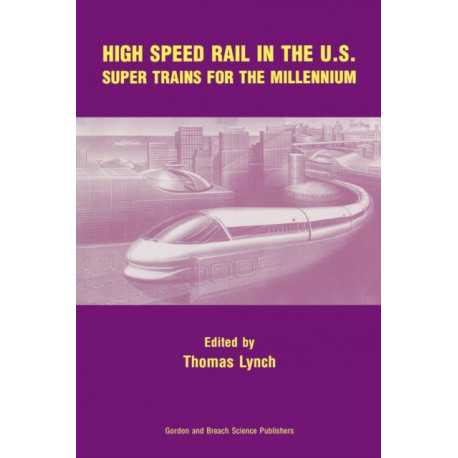 High Speed Rail in the US: Super Trains for the Millennium