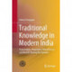 Traditional Knowledge in Modern India: Preservation, Promotion, Ethical Access and Benefit Sharing Mechanisms