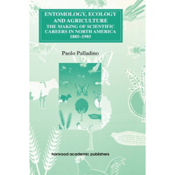 Entomology, Ecology and Agriculture: The Making of Science Careers in North America, 1885-1985