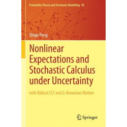 Nonlinear Expectations and Stochastic Calculus under Uncertainty: with Robust CLT and G-Brownian Motion