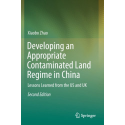 Developing an Appropriate Contaminated Land Regime in China: Lessons Learned from the US and UK