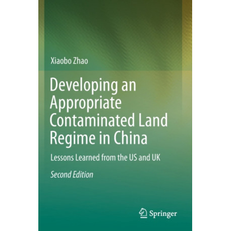 Developing an Appropriate Contaminated Land Regime in China: Lessons Learned from the US and UK