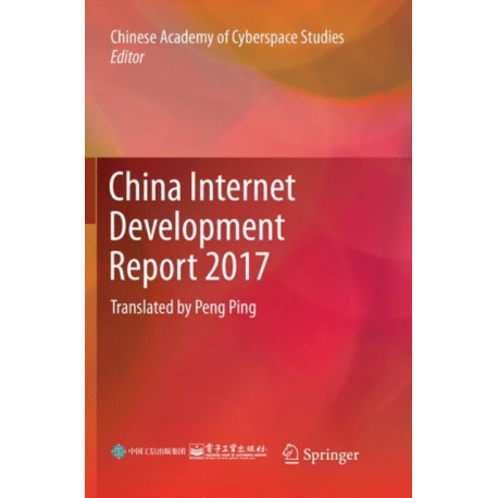 China Internet Development Report 2017: Translated by Peng Ping