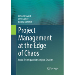 Project Management at the Edge of Chaos: Social Techniques for Complex Systems