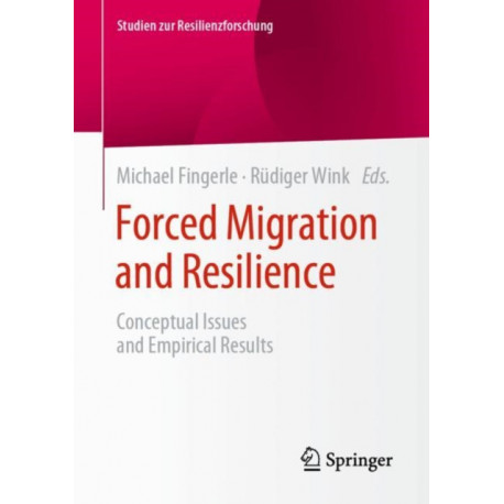 Forced Migration and Resilience: Conceptual Issues and Empirical Results