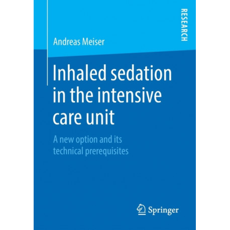 Inhaled sedation in the intensive care unit: A new option and its technical prerequisites