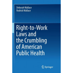 Right-to-Work Laws and the Crumbling of American Public Health