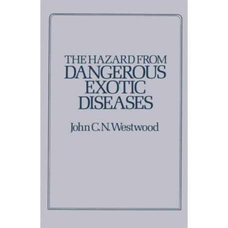 The Hazard from Dangerous Exotic Diseases