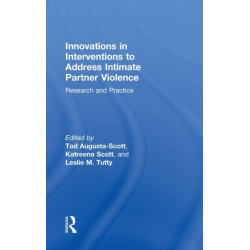 Innovations in Interventions to Address Intimate Partner Violence: Research and Practice