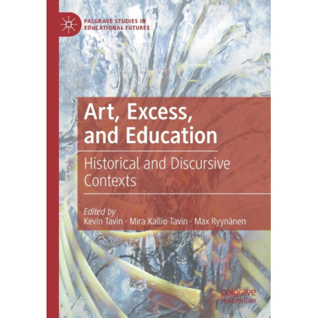 Art, Excess, and Education: Historical and Discursive Contexts
