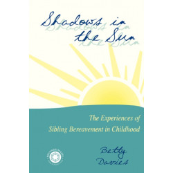 Shadows in the Sun: The Experiences of Sibling Bereavement in Childhood