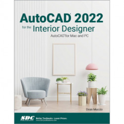 AutoCAD 2022 for the Interior Designer: AutoCAD for Mac and PC